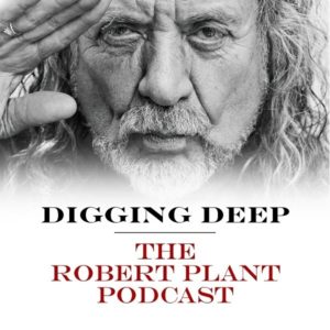 robert plant digging deep podcast