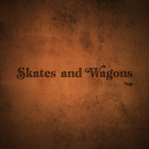 skates and wagons new ep