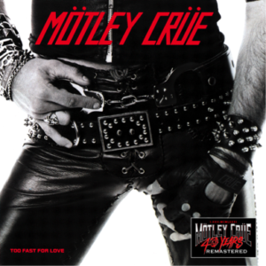motley crue digital remaster of too fast for love