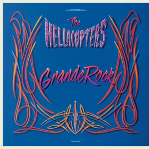 the hellacopters grande rock reissued