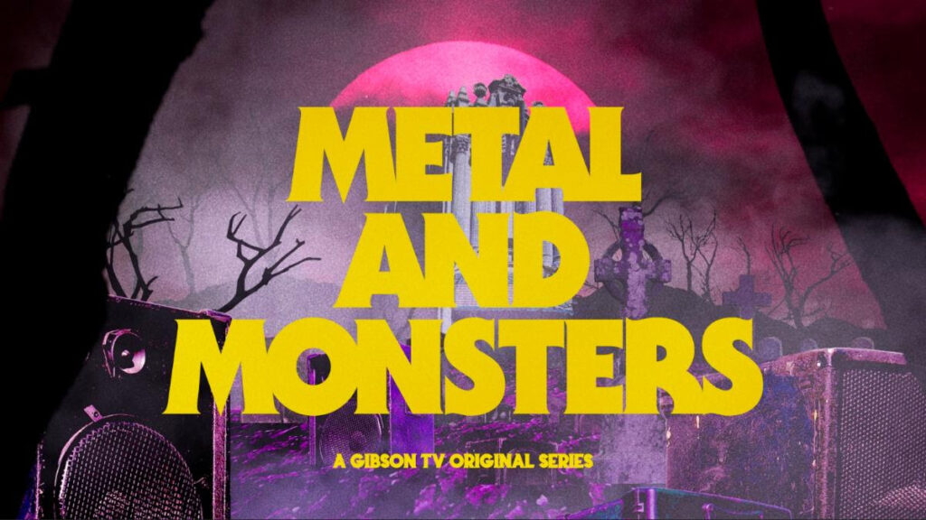 gibson tv show metal and monsters